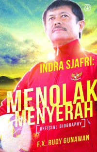 Image of Indra Sjafri : menolak menyerah : [official biography]