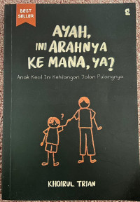Image of Ayah, Ini arahnya ke mana, Ya?